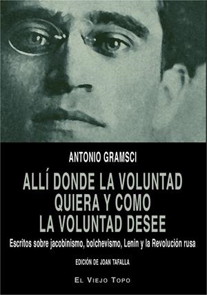 ALLí DONDE LA VOLUNTAD QUIERA Y COMO LA VOLUNTAD DESEE | 9788416995615 | GRAMSCI, ANTONIO | Cooperativa Cultural Rocaguinarda