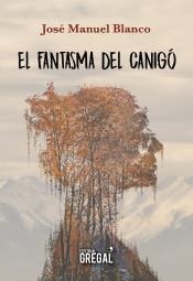 FANTASMA DEL CANIGÓ, EL | 9788417082758 | BLANCO, JOSE MANUEL | Cooperativa Cultural Rocaguinarda