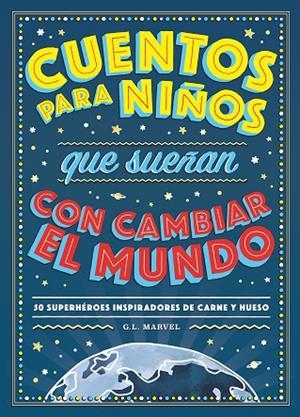 CUENTOS PARA NIÑOS QUE SUEÑAN CON CAMBIAR EL MUNDO | 9788417128531 | MARVEL, G.L. | Cooperativa Cultural Rocaguinarda