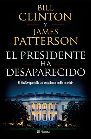 PRESIDENTE HA DESAPARECIDO, EL | 9788408190301 | CLINTON, BILL/PATTERSON, JAMES | Cooperativa Cultural Rocaguinarda