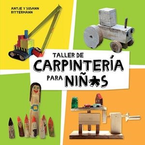 TALLER DE CARPINTERÍA PARA NIÑ*S | 9788425230998 | RITTERMANN, ANTJE/RITTERMANN, SUSANN | Cooperativa Cultural Rocaguinarda