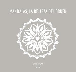 MANDALAS, LA BELLEZA DEL ORDEN | 9788416497706 | GYGAX, CAROL | Cooperativa Cultural Rocaguinarda