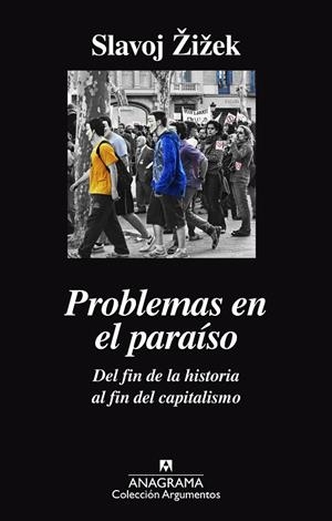 PROBLEMAS EN EL PARAÍSO. DEL FIN DE LA HISTORIA AL FIN DEL CAPITALISMO | 9788433964052 | ZIZEK, SLAVOJ | Cooperativa Cultural Rocaguinarda