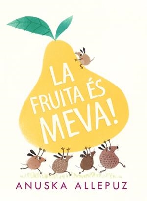 FRUITA ÉS MEVA, LA | 9788416394975 | ALLEPUZ, ANUSKA | Cooperativa Cultural Rocaguinarda