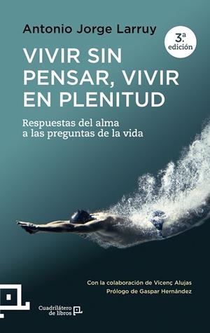 VIVIR SIN PENSAR, VIVIR EN PLENITUD | 9788416012367 | JORGE LARRUY , ANTONIO | Cooperativa Cultural Rocaguinarda