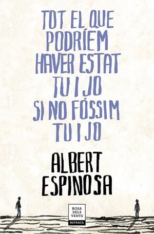 TOT EL QUE PODRÍEM HAVER ESTAT TU I JO SI NO FÓSSIM TU I JO | 9788417444709 | ESPINOSA, ALBERT | Cooperativa Cultural Rocaguinarda