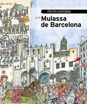 PETITA HISTÒRIA DE LA MULASSA DE BARCELONA | 9788499795942 | ALONSO, NICO/ANTON, LAURA/HERRERA, ROGER/OLIVÉS, JOANA | Cooperativa Cultural Rocaguinarda