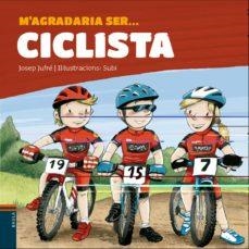 M'AGRADARIA SER CICLISTA | 9788447937455 | Cooperativa Cultural Rocaguinarda