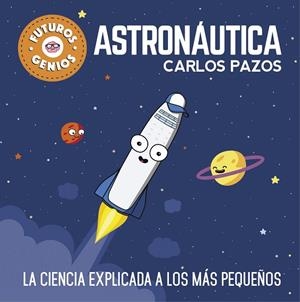 ASTRONÁUTICA (FUTUROS GENIOS) | 9788448850548 | PAZOS, CARLOS | Cooperativa Cultural Rocaguinarda