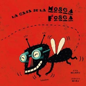 CASA DE LA MOSCA FOSCA, LA | 9788484641438 | MEJUTO, EVA | Cooperativa Cultural Rocaguinarda
