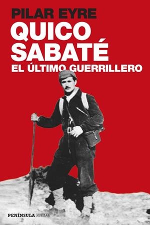 QUICO SABATÉ, EL ÚLTIMO GUERRILLERO | 9788499422923 | EYRE, PILAR | Cooperativa Cultural Rocaguinarda