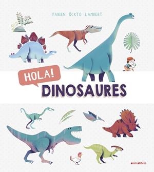 HOLA! DINOSAURES | 9788416844876 | ÖCKTO LAMBERT, FABIEN | Cooperativa Cultural Rocaguinarda