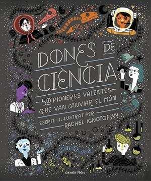 DONES DE CIÈNCIA | 9788491376323 | IGNOTOFSKY, RACHEL | Cooperativa Cultural Rocaguinarda