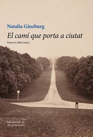 CAMÍ QUE PORTA A CIUTAT, EL | 9788494595301 | GINZBURG, NATALIA | Cooperativa Cultural Rocaguinarda