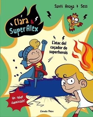 ATAC DEL CAÇADOR DE SUPERHEROIS, L'. CLARA & SUPERÀLEX | 9788491373810 | ANAYA, SANTI | Cooperativa Cultural Rocaguinarda