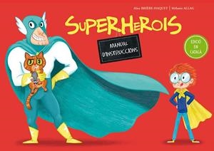 SUPERHEROIS. MANUAL D'INSTRUCCIONS | 9788491450115 | BRIÈRE-HAQUET, ALICE | Cooperativa Cultural Rocaguinarda