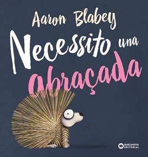 NECESSITO UNA ABRAÇADA | 9788448946692 | BLABEY, AARON | Cooperativa Cultural Rocaguinarda