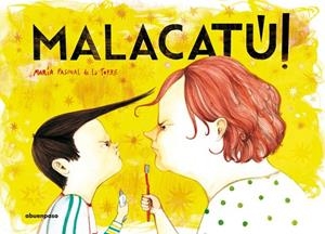 MALACATÚ! | 9788494744655 | PASCUAL DE LA TORRE, MARÍA | Cooperativa Cultural Rocaguinarda