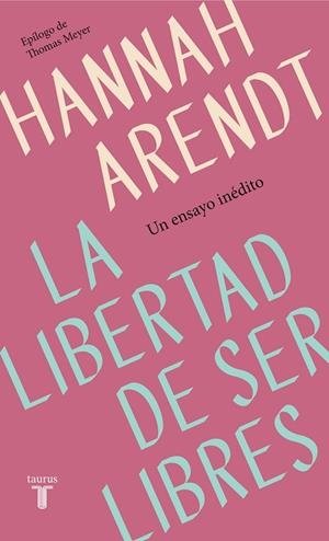 LIBERTAD DE SER LIBRES, LA | 9788430622313 | ARENDT, HANNAH | Cooperativa Cultural Rocaguinarda