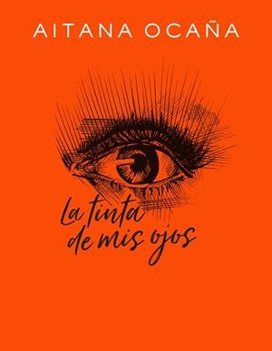 TINTA DE MIS OJOS, LA | 9788420434032 | OCAÑA, AITANA | Cooperativa Cultural Rocaguinarda