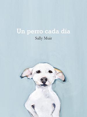 PERRO CADA DÍA, UN | 9788425231797 | MUIR, SALLY | Cooperativa Cultural Rocaguinarda