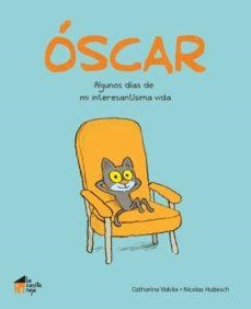 OSCAR ALGUNOS DIAS DE MI INTERESANTISIMA VIDA | 9788494927607 | CATHARINA VALCKX | Cooperativa Cultural Rocaguinarda