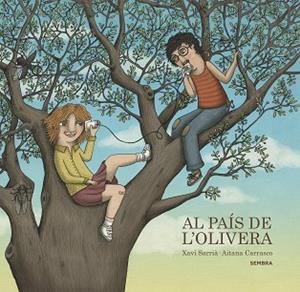 AL PAÍS DE L'OLIVERA | 9788416698271 | SARRIÀ, XAVI/CARRASCO, AITANA | Cooperativa Cultural Rocaguinarda
