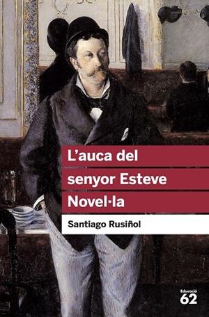AUCA DEL SENYOR ESTEVE, L' (NOVEL·LA) | 9788492672332 | RUSIÑOL, SANTIAGO | Cooperativa Cultural Rocaguinarda