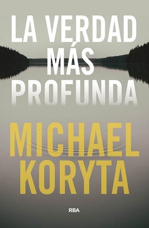 VERDAD MÁS PROFUNDA, LA | 9788491875437 | KORYTA MICHAEL | Cooperativa Cultural Rocaguinarda