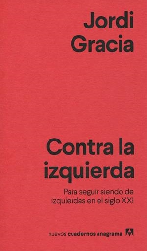 CONTRA LA IZQUIERDA | 9788433916211 | GRACIA, JORDI | Cooperativa Cultural Rocaguinarda