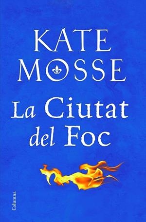 CIUTAT DEL FOC, LA | 9788466424783 | MOSSE, KATE | Cooperativa Cultural Rocaguinarda