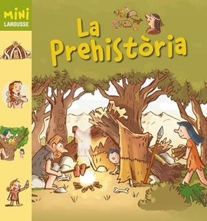 PREHISTÒRIA, LA | 9788415785798 | LAROUSSE EDITORIAL | Cooperativa Cultural Rocaguinarda