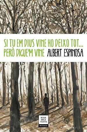 SI TU EM DIUS VINE HO DEIXO TOT... PERÒ DIGUE'M VINE | 9788417444778 | ESPINOSA, ALBERT | Cooperativa Cultural Rocaguinarda