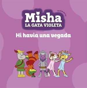 MISHA, LA GATA VIOLETA 5. HI HAVIA UNA VEGADA | 9788424663872 | Cooperativa Cultural Rocaguinarda