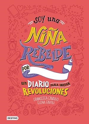 SOY UNA NIÑA REBELDE. UN DIARIO PARA INICIAR REVOLUCIONES | 9788408205463 | FAVILLI, ELENA/CAVALLO, FRANCESCA | Cooperativa Cultural Rocaguinarda