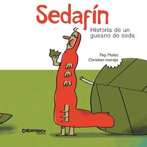 SEDAFÍN, HISTORIA DE UN GUSANO DE SEDA | 9788417766061 | MOLIST SADURNÍ, PEP/INARAJA GENÍS, CHRISTIAN | Cooperativa Cultural Rocaguinarda