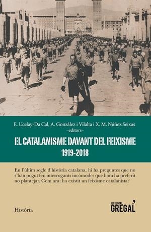 CATALANISME DAVANT DEL FEIXISME, EL (1919-2018) | 9788417082734 | GONZÀLEZ I VILALTA, ARNAU/UCELAY-DA CAL, ENRIC/NÚÑEZ SEIXAS, XOSÉ MANOEL | Cooperativa Cultural Rocaguinarda