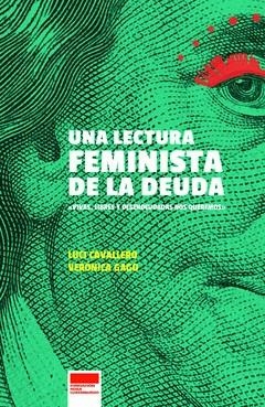 LECTURA FEMINISTA DE LA DEUDA, UNA | 9789873687457 | CAVALLERO, LUCI, GAGO, VERONICA | Cooperativa Cultural Rocaguinarda