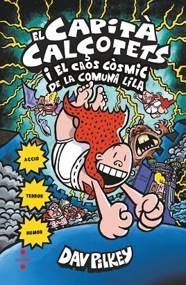 CAPITA CALÇOTETS I EL CAOS DE I EL CAOS COSMIC DE LA COMUNA LILA, EL | 9788466145725 | PILKEY, DAV | Cooperativa Cultural Rocaguinarda