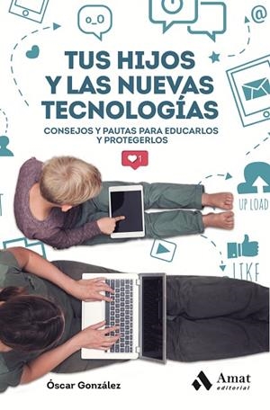 TUS HIJOS Y LAS NUEVAS TECNOLOGIAS | 9788417208707 | GONZÁLEZ VÁZQUEZ, ÓSCAR | Cooperativa Cultural Rocaguinarda