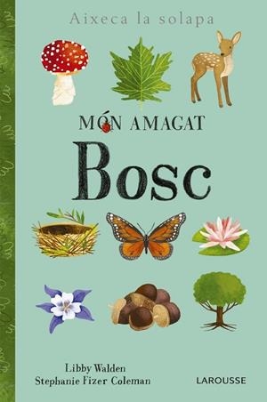 MÓN AMAGAT. BOSC | 9788416984886 | LAROUSSE EDITORIAL | Cooperativa Cultural Rocaguinarda