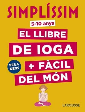 SIMPLÍSSIM. EL LLIBRE DE IOGA + FÀCIL DEL MÓN. PER A NENS | 9788417273927 | KOCH, ISABELLE | Cooperativa Cultural Rocaguinarda