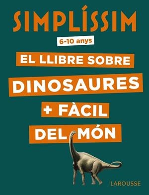 SIMPLÍSSIM. EL LLIBRE SOBRE DINOSAURES + FÀCIL DEL MÓN | 9788417720056 | MATHIVET, ÉRIC | Cooperativa Cultural Rocaguinarda