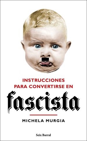 INSTRUCCIONES PARA CONVERTIRSE EN FASCISTA | 9788432235023 | MURGIA, MICHELA | Cooperativa Cultural Rocaguinarda