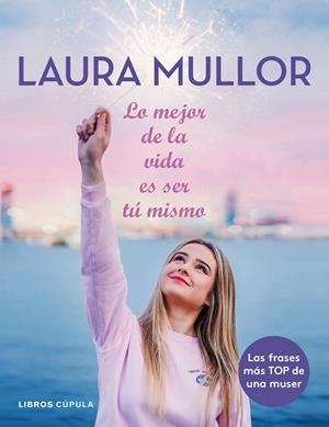 LO MEJOR DE LA VIDA ES SER TÚ MISMO | 9788448025601 | MULLOR, LAURA | Cooperativa Cultural Rocaguinarda