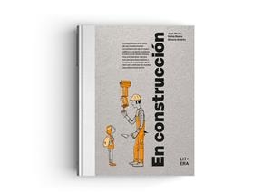 EN CONSTRUCCIÓN | 9788494843914 | BERRIO MARTIN-RETORTILLO, JUAN/RAYOS SARABIA, SONIA/ANDRÉS SALVADOR, SILVANA | Cooperativa Cultural Rocaguinarda