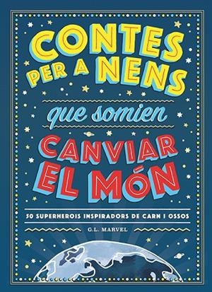 CONTES PER A NENS QUE SOMIEN CANVIAR EL MÓN | 9788417761325 | MARVEL, G.L. | Cooperativa Cultural Rocaguinarda