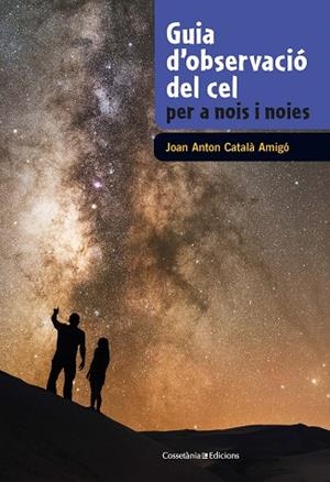 GUIA D'OBSERVACIÓ DEL CEL PER A NOIS I NOIES | 9788490348130 | CATALÀ AMIGÓ, JOAN ANTON | Cooperativa Cultural Rocaguinarda