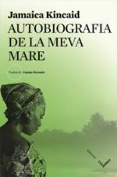 AUTOBIOGRAFIA DE LA MEVA MARE | 9788494904929 | KINCAID, JAMAICA | Cooperativa Cultural Rocaguinarda
