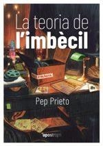 TEORIA DE L'IMBÈCIL, LA | 9788494791482 | PRIETO, PEP | Cooperativa Cultural Rocaguinarda